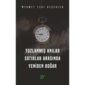 Tozlanmış Anılar - Satırlar Arasında Yeniden Doğar - Mehmet Zeki Beşerler