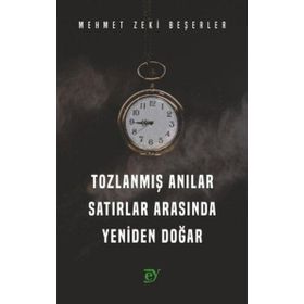 Tozlanmış Anılar - Satırlar Arasında Yeniden Doğar - Mehmet Zeki Beşerler