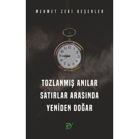 Tozlanmış Anılar - Satırlar Arasında Yeniden Doğar - Mehmet Zeki Beşerler