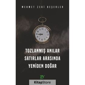Tozlanmış Anılar - Satırlar Arasında Yeniden Doğar - Mehmet Zeki Beşerler