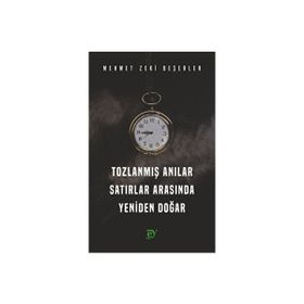 Tozlanmış Anılar - Satırlar Arasında Yeniden Doğar - Mehmet Zeki Beşerler