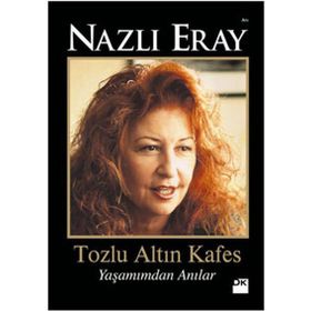 TOZLU ALTIN KAFES YAŞAMIMDAN ANILAR - NAZLI ERAY
