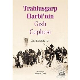 Trablusgarp Harbi’Nin Gizli Cephesi - Aziz Samih İlter