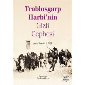 Trablusgarp Harbi’Nin Gizli Cephesi - Aziz Samih İlter