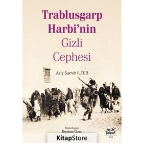 Trablusgarp Harbi’Nin Gizli Cephesi - Aziz Samih İlter