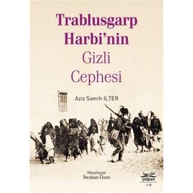Trablusgarp Harbi’Nin Gizli Cephesi - Aziz Samih İlter