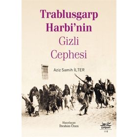 Trablusgarp Harbi’Nin Gizli Cephesi - Aziz Samih İlter