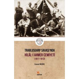 Trablusgarp Savaşı'nda Hilal-i Ahmer Cemiyeti (1911-1912) - Cemal Sezer Avcı