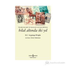 TRABLUSGARP VE BALKAN SAVAŞLARINDA HILAL ALTINDA İKI YIL - H. C. SEPPINGS-WRIGHT