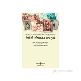 TRABLUSGARP VE BALKAN SAVAŞLARINDA HILAL ALTINDA İKI YIL - H. C. SEPPINGS-WRIGHT