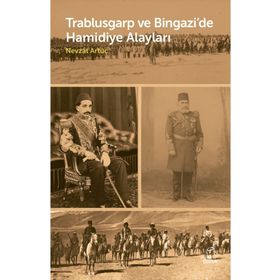 Trablusgarp ve Bingazi'de Hamidiye Alayları - Nevzat Artuç
