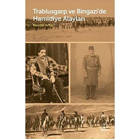 Trablusgarp ve Bingazi'de Hamidiye Alayları - Nevzat Artuç