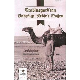 TRABLUSGARP'TAN SAHRA-YI KEBIR'E DOĞRU - CAMI BAYKURT
