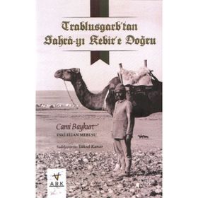 TRABLUSGARP'TAN SAHRA-YI KEBIR'E DOĞRU - CAMI BAYKURT