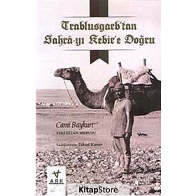 TRABLUSGARP'TAN SAHRA-YI KEBIR'E DOĞRU - CAMI BAYKURT