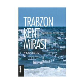 TRABZON KENT MİRASI YER - YAPI - HAFIZA - KOLLEKTIF