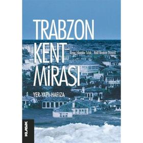 TRABZON KENT MİRASI YER - YAPI - HAFIZA - KOLLEKTIF