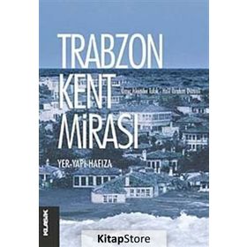 TRABZON KENT MİRASI YER - YAPI - HAFIZA - KOLLEKTIF