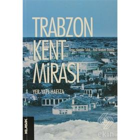 TRABZON KENT MİRASI YER - YAPI - HAFIZA - KOLLEKTIF