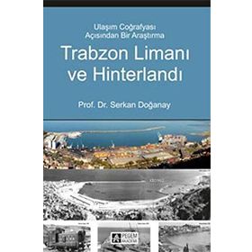 Trabzon Limanı ve Hinterlandı - Serkan Doğanay