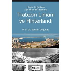 Trabzon Limanı ve Hinterlandı - Serkan Doğanay