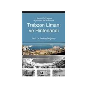 Trabzon Limanı ve Hinterlandı - Serkan Doğanay