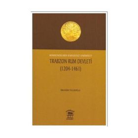 TRABZON RUM DEVLETI (1204- 1461) KOMNENOSLARIN KARADENIZ HAKIMIYETI - İBRAHİM TELLİOĞLU