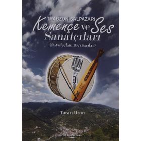 Trabzon Şalpazarı Kemençe ve Ses Sanatçıları - Turan Uzun
