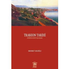 TRABZON TARIHI 1 FETIHTEN KURTULUŞA KADAR - MAHMUT GOLOĞLU