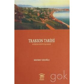 TRABZON TARIHI 1 FETIHTEN KURTULUŞA KADAR - MAHMUT GOLOĞLU