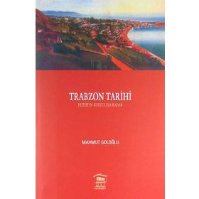 TRABZON TARIHI 1 FETIHTEN KURTULUŞA KADAR - MAHMUT GOLOĞLU