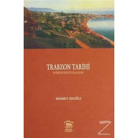 TRABZON TARIHI 1 FETIHTEN KURTULUŞA KADAR - MAHMUT GOLOĞLU