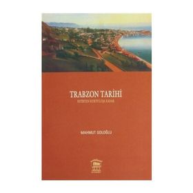 TRABZON TARIHI 1 FETIHTEN KURTULUŞA KADAR - MAHMUT GOLOĞLU
