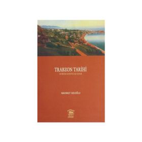 TRABZON TARIHI 1 FETIHTEN KURTULUŞA KADAR - MAHMUT GOLOĞLU