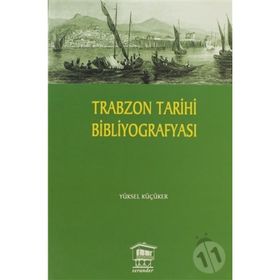 TRABZON TARIHI BİBLİYOGRAFYASI - YÜKSEL KÜÇÜKER