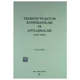 Trabzon ve Batum Konferansları ve Antlaşmaları - Enis Şahin