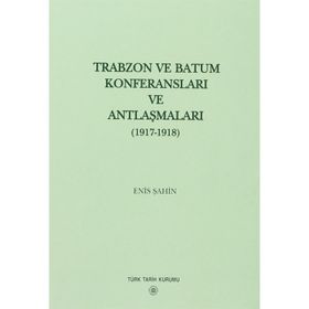 Trabzon ve Batum Konferansları ve Antlaşmaları - Enis Şahin