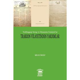 Trabzon Vilayetinden Yardımlar - Melek Öksüz