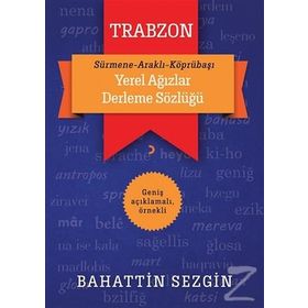 Trabzon Yerel Ağızlar Derleme Sözlüğü - Bahattin Sezgin