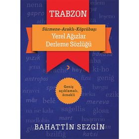 Trabzon Yerel Ağızlar Derleme Sözlüğü - Bahattin Sezgin