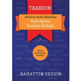 Trabzon Yerel Ağızlar Derleme Sözlüğü - Bahattin Sezgin