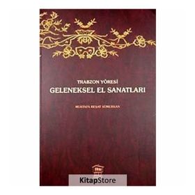 TRABZON YÖRESİ GELENEKSEL EL SANATLARI - MUSTAFA REŞAT SÜMERKAN