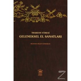 TRABZON YÖRESİ GELENEKSEL EL SANATLARI - MUSTAFA REŞAT SÜMERKAN