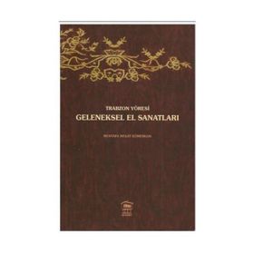 TRABZON YÖRESİ GELENEKSEL EL SANATLARI - MUSTAFA REŞAT SÜMERKAN