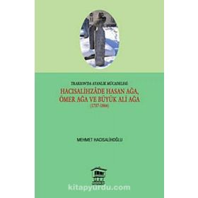 Trabzon’da Ayanlık Mücadelesi Hacısalihzade Hasan Ağa, Ömer Ağa ve Büyük Ali Ağa 1737-1844 - Mehmet Hacısalihoğlu