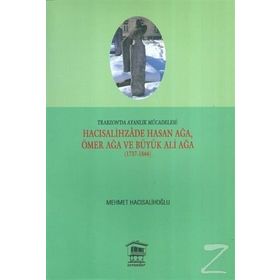 Trabzon’da Ayanlık Mücadelesi Hacısalihzade Hasan Ağa, Ömer Ağa ve Büyük Ali Ağa 1737-1844 - Mehmet Hacısalihoğlu