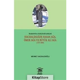 Trabzon’da Ayanlık Mücadelesi Hacısalihzade Hasan Ağa, Ömer Ağa ve Büyük Ali Ağa 1737-1844 - Mehmet Hacısalihoğlu