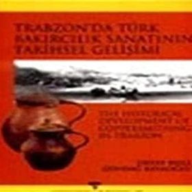TRABZON´DA TÜRK BAKIRCILIK SANATI´NIN TARIHSEL GELİŞİMİ - OKTAY BELLI; GÜNDAĞ KAYAOĞLU