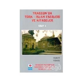 TRABZON'DA TÜRK-ISLAM ESERLERI VE KITABELER (5 CILT) - MURAT YÜKSEL
