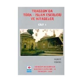 TRABZON'DA TÜRK-ISLAM ESERLERI VE KITABELER (5 CILT) - MURAT YÜKSEL